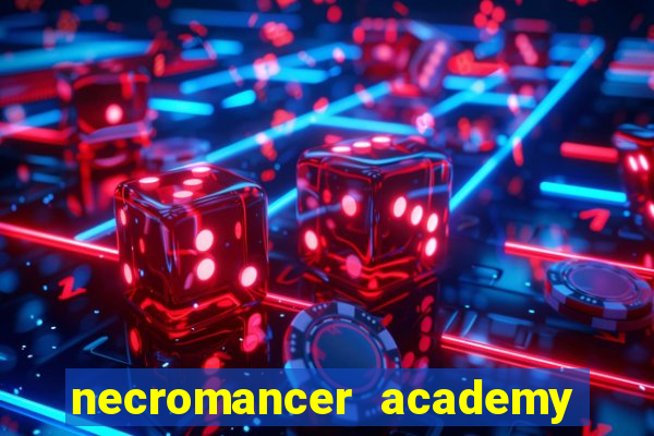 necromancer academy and the genius summoner 99